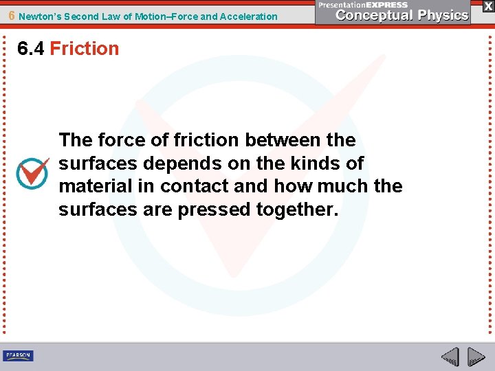 6 Newton’s Second Law of Motion–Force and Acceleration 6. 4 Friction The force of