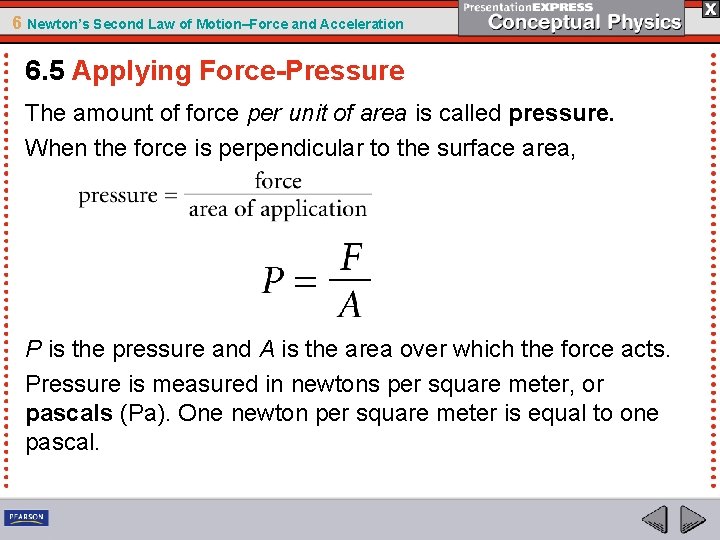 6 Newton’s Second Law of Motion–Force and Acceleration 6. 5 Applying Force-Pressure The amount