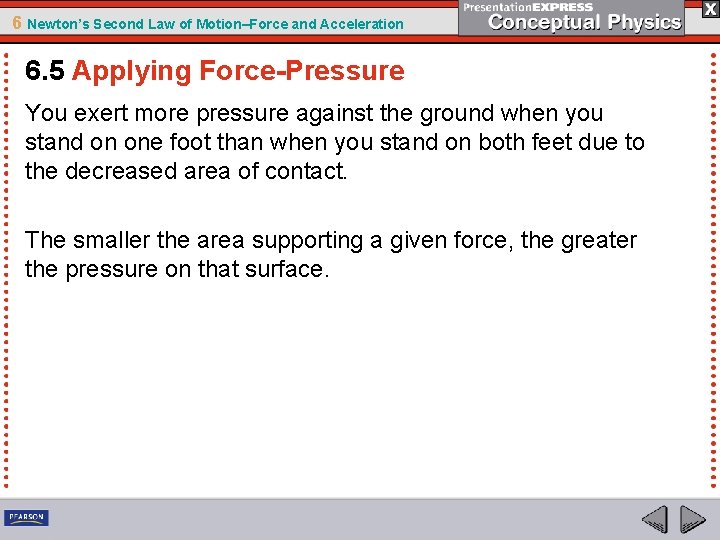 6 Newton’s Second Law of Motion–Force and Acceleration 6. 5 Applying Force-Pressure You exert