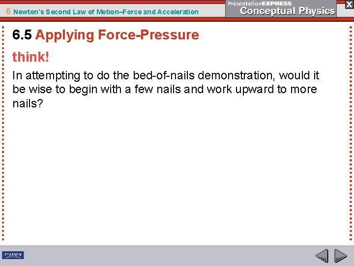 6 Newton’s Second Law of Motion–Force and Acceleration 6. 5 Applying Force-Pressure think! In