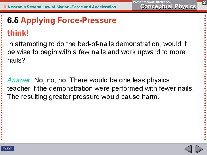 6 Newton’s Second Law of Motion–Force and Acceleration 6. 5 Applying Force-Pressure think! In