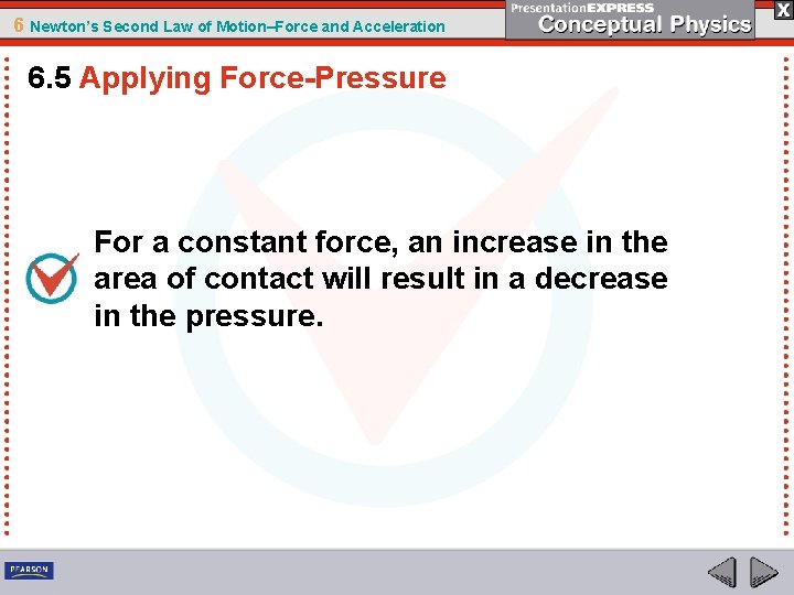 6 Newton’s Second Law of Motion–Force and Acceleration 6. 5 Applying Force-Pressure For a
