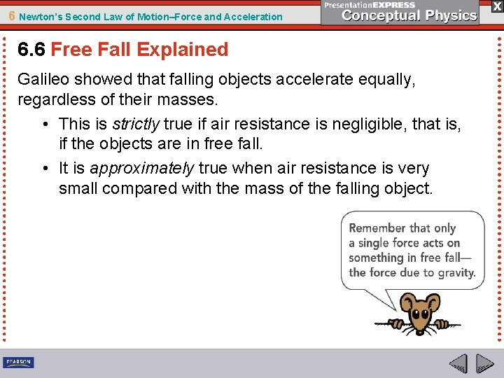 6 Newton’s Second Law of Motion–Force and Acceleration 6. 6 Free Fall Explained Galileo