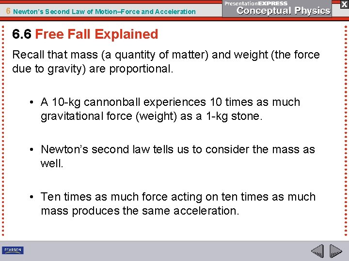 6 Newton’s Second Law of Motion–Force and Acceleration 6. 6 Free Fall Explained Recall