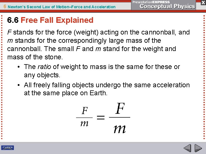 6 Newton’s Second Law of Motion–Force and Acceleration 6. 6 Free Fall Explained F