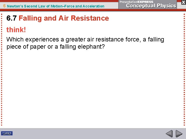 6 Newton’s Second Law of Motion–Force and Acceleration 6. 7 Falling and Air Resistance