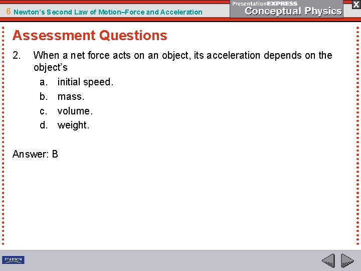 6 Newton’s Second Law of Motion–Force and Acceleration Assessment Questions 2. When a net