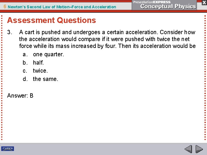 6 Newton’s Second Law of Motion–Force and Acceleration Assessment Questions 3. A cart is