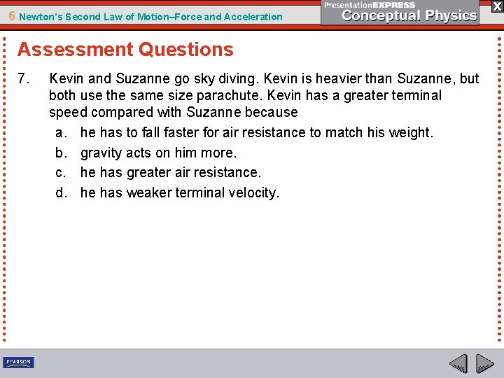 6 Newton’s Second Law of Motion–Force and Acceleration Assessment Questions 7. Kevin and Suzanne