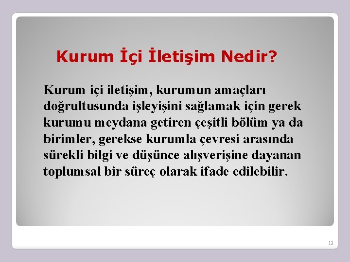 Kurum İçi İletişim Nedir? Kurum içi iletişim, kurumun amaçları doğrultusunda işleyişini sağlamak için gerek