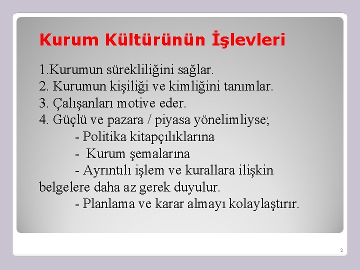 Kurum Kültürünün İşlevleri 1. Kurumun sürekliliğini sağlar. 2. Kurumun kişiliği ve kimliğini tanımlar. 3.