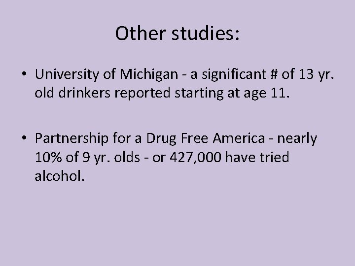 Other studies: • University of Michigan - a significant # of 13 yr. old