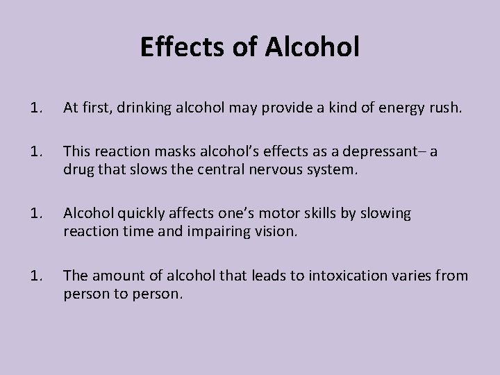 Effects of Alcohol 1. At first, drinking alcohol may provide a kind of energy