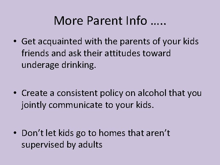 More Parent Info …. . • Get acquainted with the parents of your kids