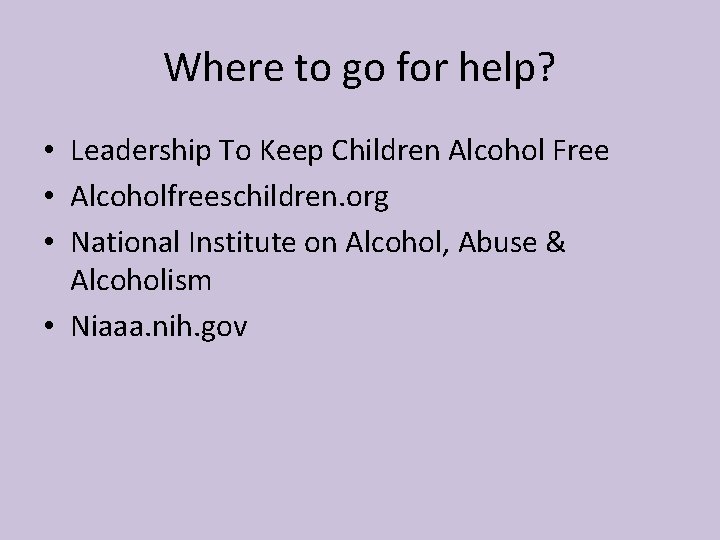 Where to go for help? • Leadership To Keep Children Alcohol Free • Alcoholfreeschildren.