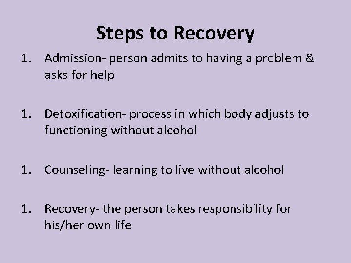 Steps to Recovery 1. Admission- person admits to having a problem & asks for