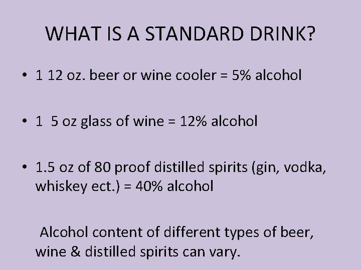 WHAT IS A STANDARD DRINK? • 1 12 oz. beer or wine cooler =