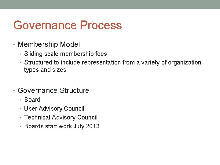 Governance Process • Membership Model • Sliding scale membership fees • Structured to include Governance Process • Membership Model • Sliding scale membership fees • Structured to include