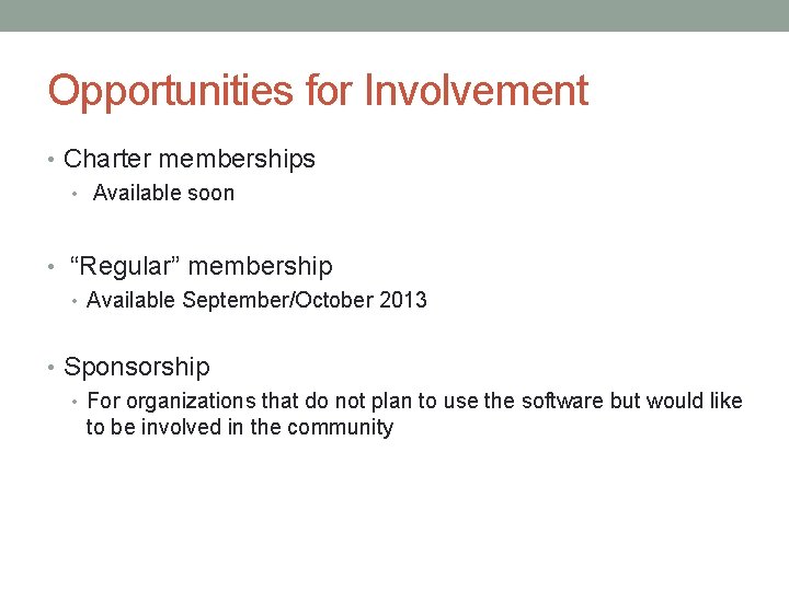 Opportunities for Involvement • Charter memberships • Available soon • “Regular” membership • Available Opportunities for Involvement • Charter memberships • Available soon • “Regular” membership • Available