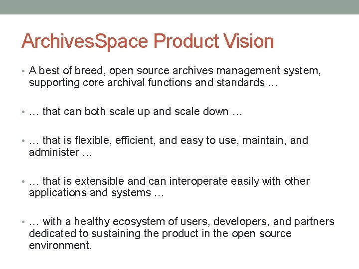 Archives. Space Product Vision • A best of breed, open source archives management system, Archives. Space Product Vision • A best of breed, open source archives management system,