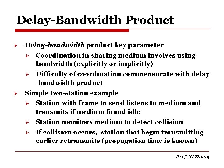 Delay-Bandwidth Product Ø Ø Delay-bandwidth product key parameter Ø Coordination in sharing medium involves