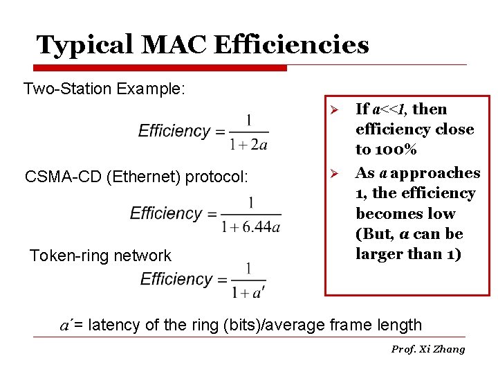 Typical MAC Efficiencies Two-Station Example: CSMA-CD (Ethernet) protocol: Token-ring network Ø If a<<1, then