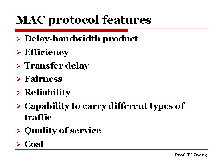 MAC protocol features Ø Delay-bandwidth product Ø Efficiency Ø Transfer delay Ø Fairness Ø