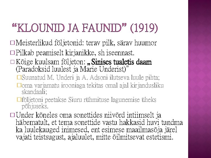 “KLOUNID JA FAUNID” (1919) � Meisterlikud följetonid: terav pilk, särav huumor � Pilkab peamiselt