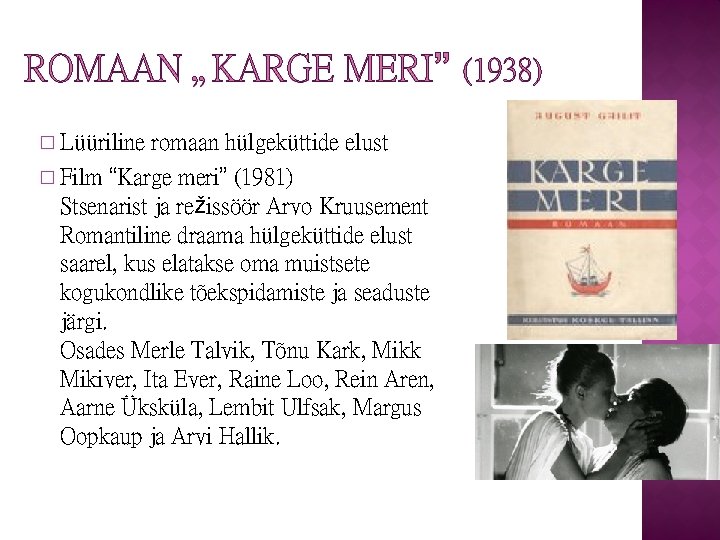ROMAAN „KARGE MERI” (1938) � Lüüriline romaan hülgeküttide elust � Film “Karge meri” (1981)
