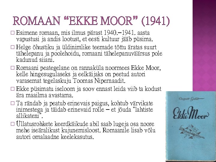 ROMAAN “EKKE MOOR” (1941) Esimene romaan, mis ilmus pärast 1940. – 1941. aasta vapustusi
