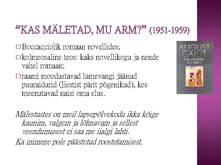 “KAS MÄLETAD, MU ARM? ” (1951 -1959) � Boccacciolik romaan novellides; � kolmeosaline teos: