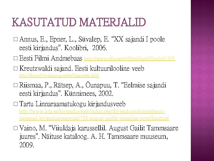 KASUTATUD MATERJALID E. , Epner, L. , Süvalep, E. “XX sajandi I poole eesti