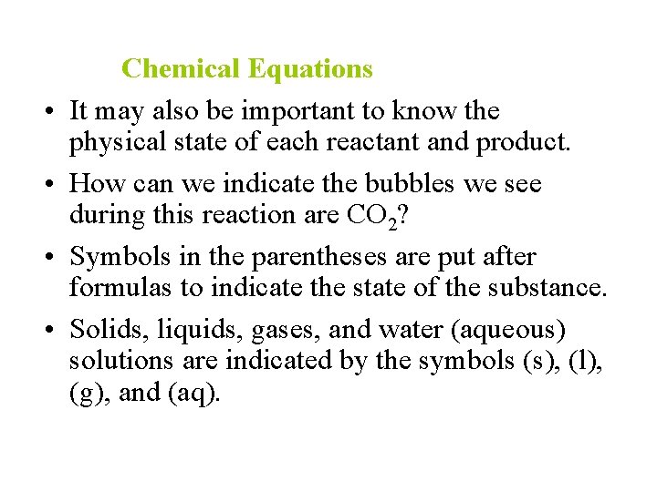  • • Chemical Equations It may also be important to know the physical