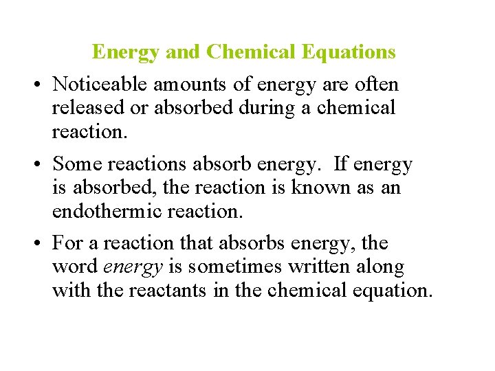 Energy and Chemical Equations • Noticeable amounts of energy are often released or absorbed