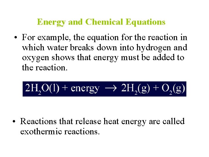 Energy and Chemical Equations • For example, the equation for the reaction in which