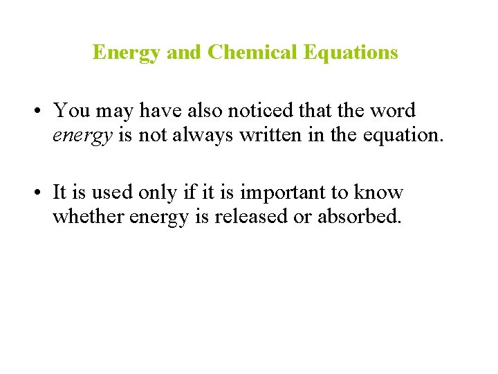 Energy and Chemical Equations • You may have also noticed that the word energy