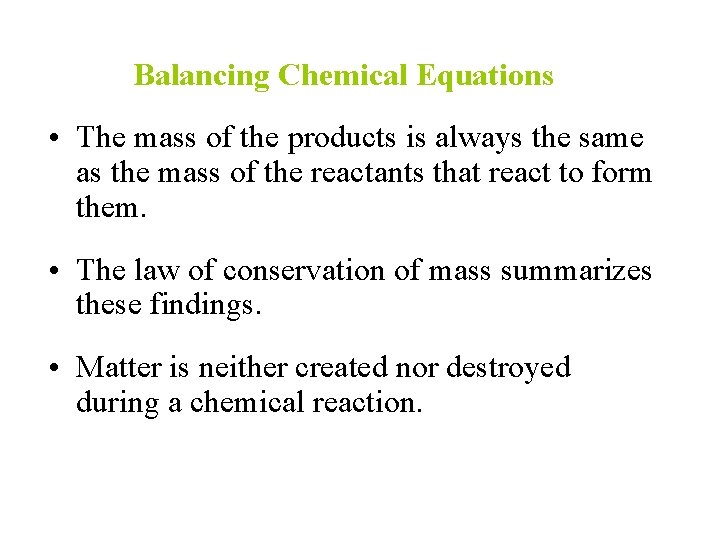 Balancing Chemical Equations • The mass of the products is always the same as