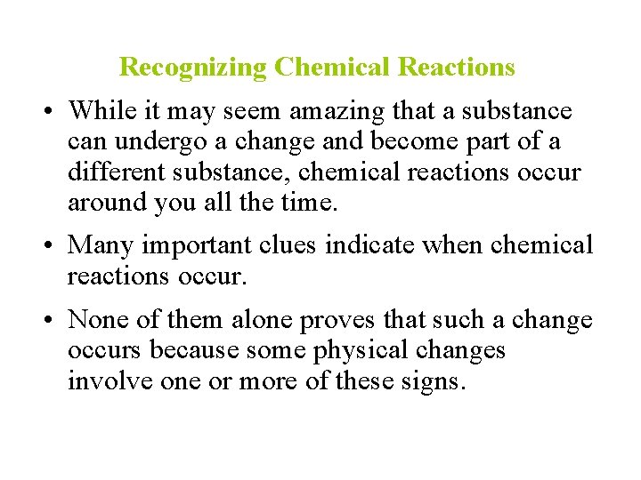 Recognizing Chemical Reactions • While it may seem amazing that a substance can undergo