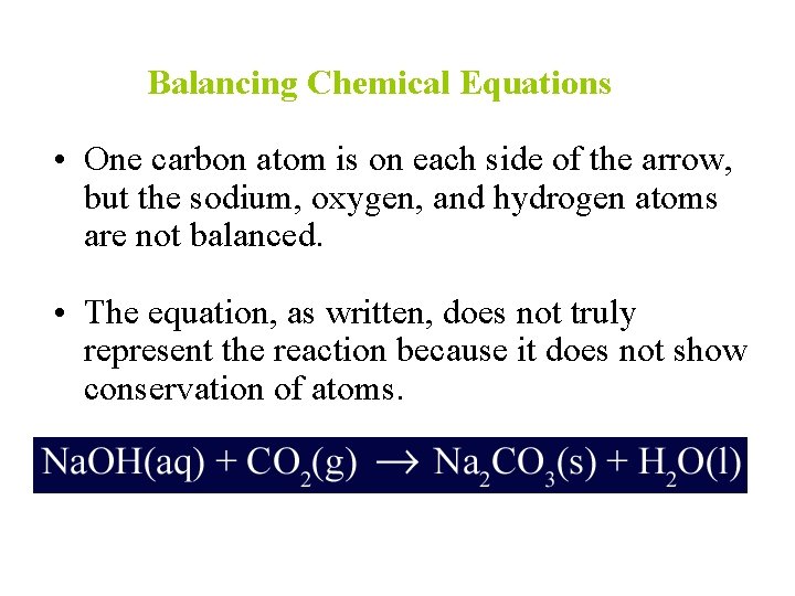 Balancing Chemical Equations • One carbon atom is on each side of the arrow,