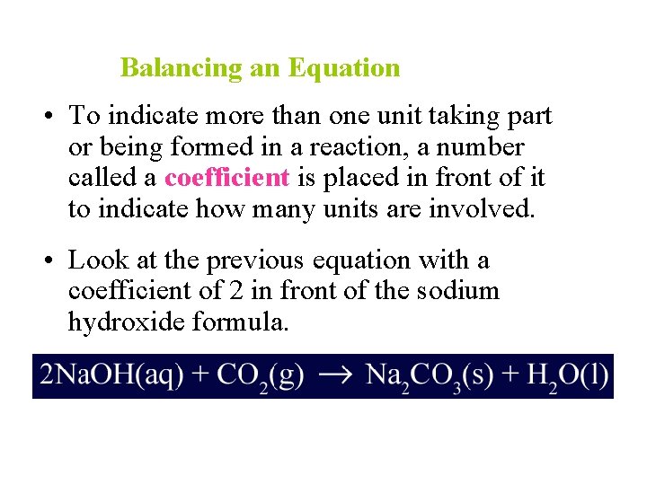 Balancing an Equation • To indicate more than one unit taking part or being