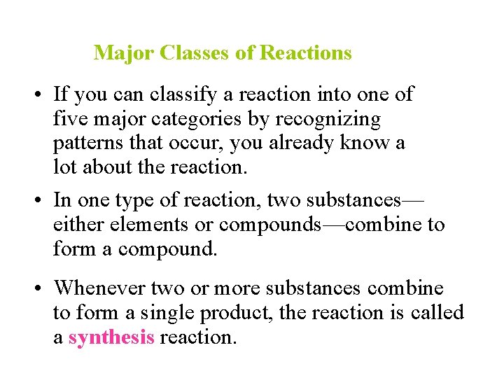 Major Classes of Reactions • If you can classify a reaction into one of