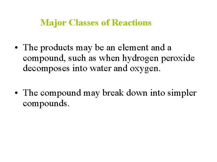 Major Classes of Reactions • The products may be an element and a compound,