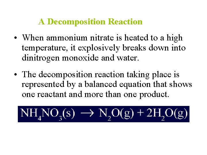 A Decomposition Reaction • When ammonium nitrate is heated to a high temperature, it