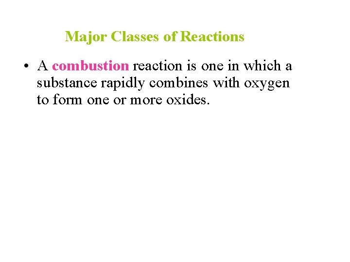 Major Classes of Reactions • A combustion reaction is one in which a substance