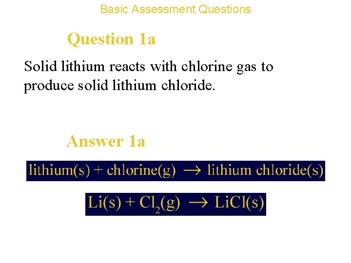 Basic Assessment Questions Question 1 a Solid lithium reacts with chlorine gas to produce