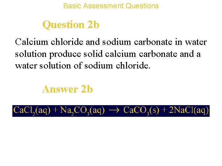 Basic Assessment Questions Question 2 b Calcium chloride and sodium carbonate in water solution