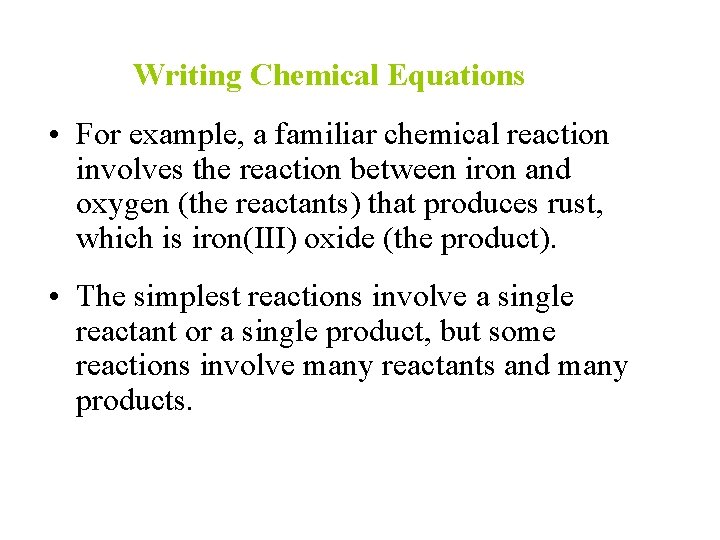 Writing Chemical Equations • For example, a familiar chemical reaction involves the reaction between