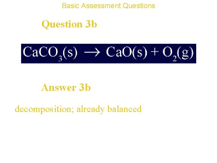 Basic Assessment Questions Question 3 b Answer 3 b decomposition; already balanced 