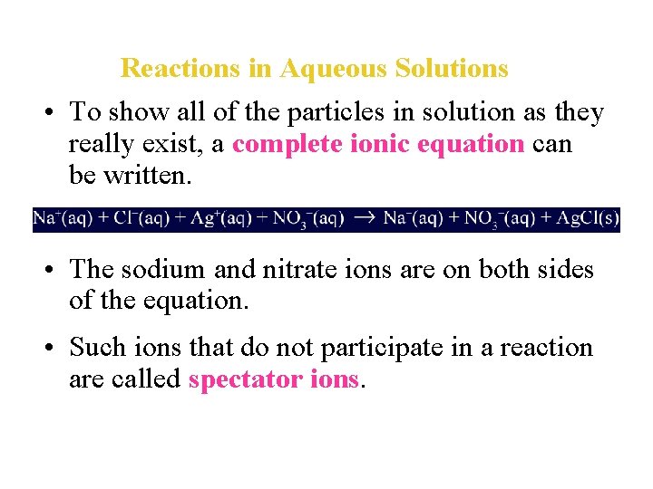 Reactions in Aqueous Solutions • To show all of the particles in solution as