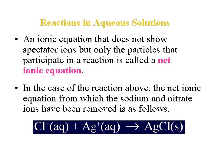 Reactions in Aqueous Solutions • An ionic equation that does not show spectator ions